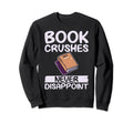Book Crushes Never Disappoint Sweatshirt - Graphic Print for Adults - T-Shirt, Sweatshirt, Hoodie