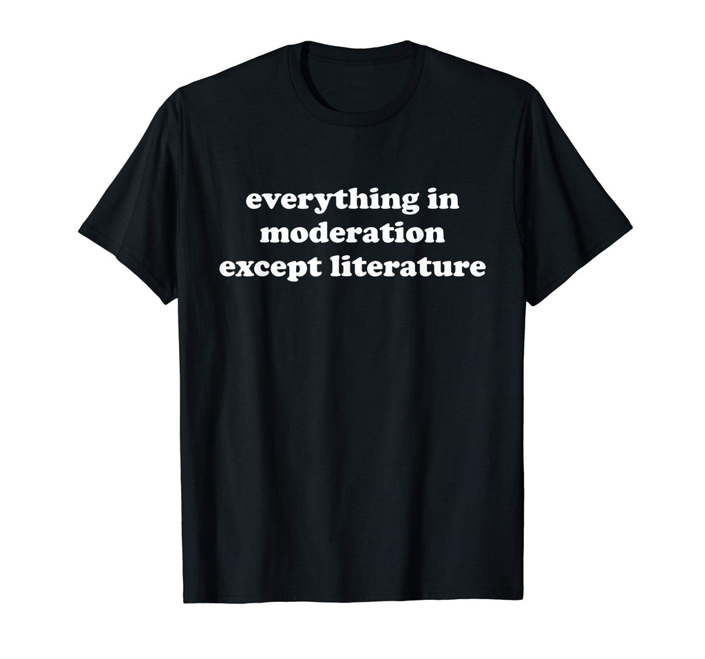 Funny Literature Gift Or T-Shirt - Casual Everyday Wear Unisex - T-Shirt, Sweatshirt, Hoodie