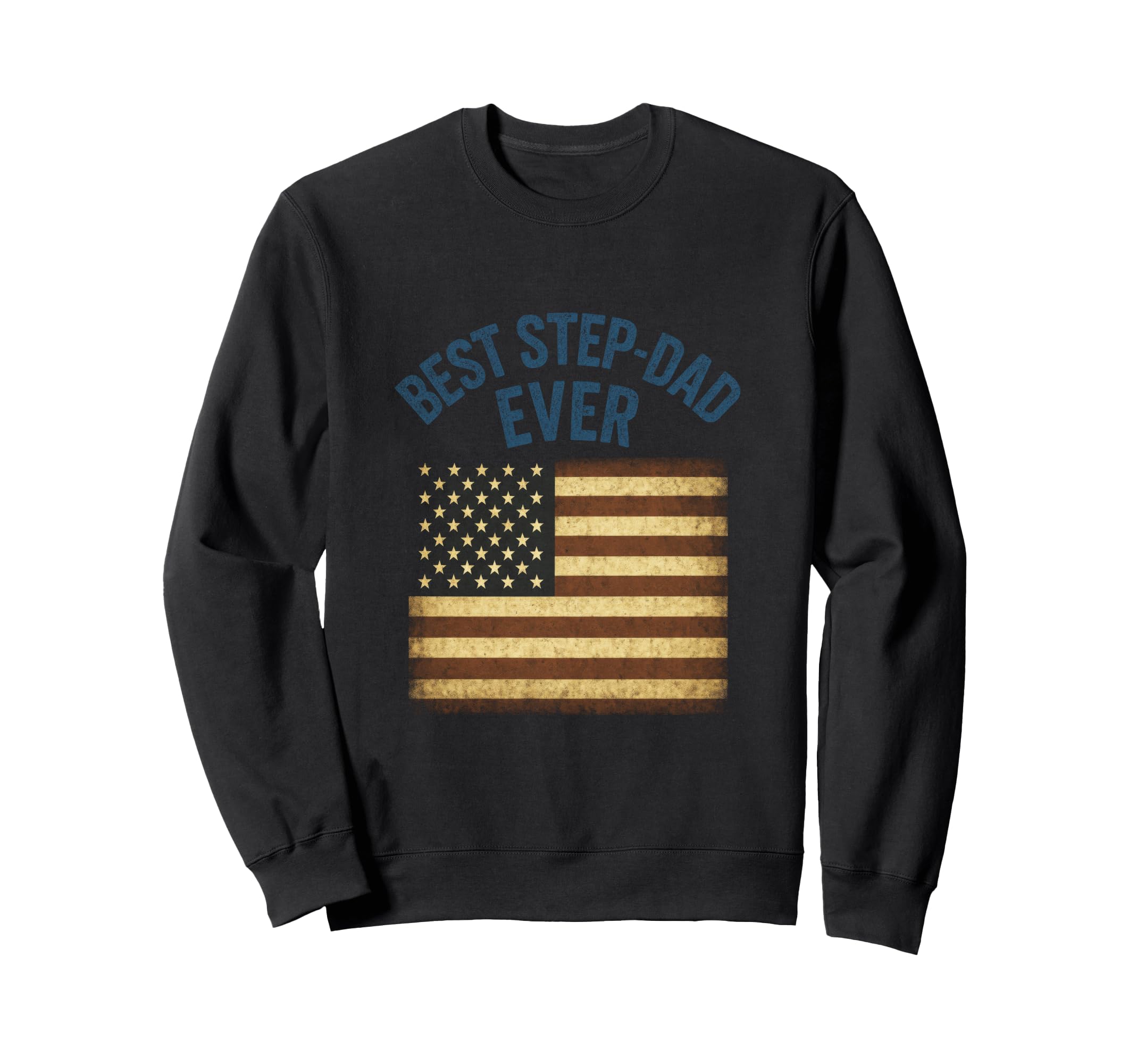 Best Step Dad Ever American Flag Sweatshirt - Streetwear Style for Adults - T-Shirt, Sweatshirt, Hoodie