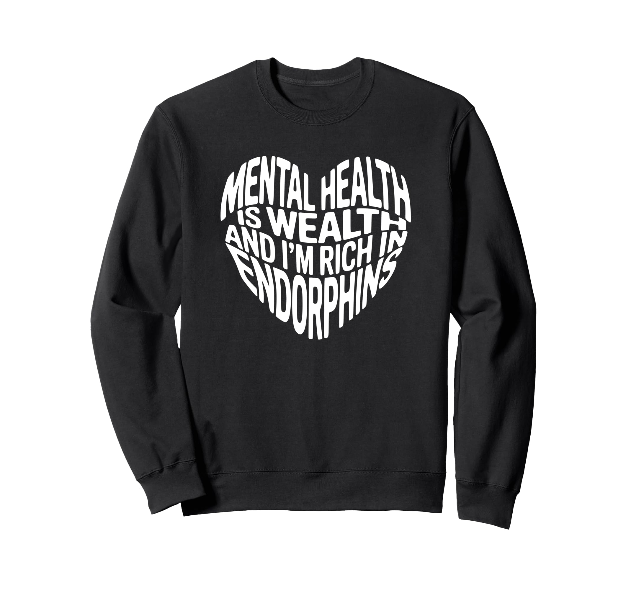 Mental Health Is Wealth And Im Rich Sweatshirt - Graphic Print Unisex - T-Shirt, Sweatshirt, Hoodie