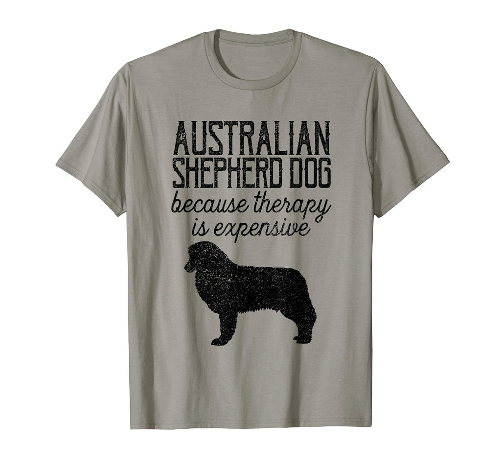 Australian Shepherd Dog Because T-Shirt - Casual Everyday Wear Unisex - T-Shirt, Sweatshirt, Hoodie