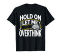 Overthinker Funny Overthink T-Shirt - Graphic Print Unisex - T-Shirt, Sweatshirt, Hoodie