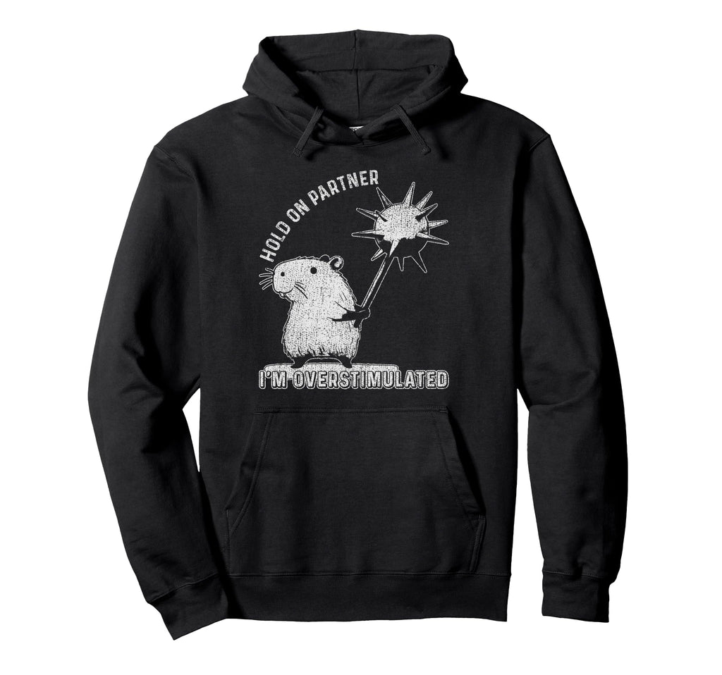 Hold Partner Funny Sarcastic Hoodie - Casual Everyday Wear Men Women - T-Shirt, Sweatshirt, Hoodie