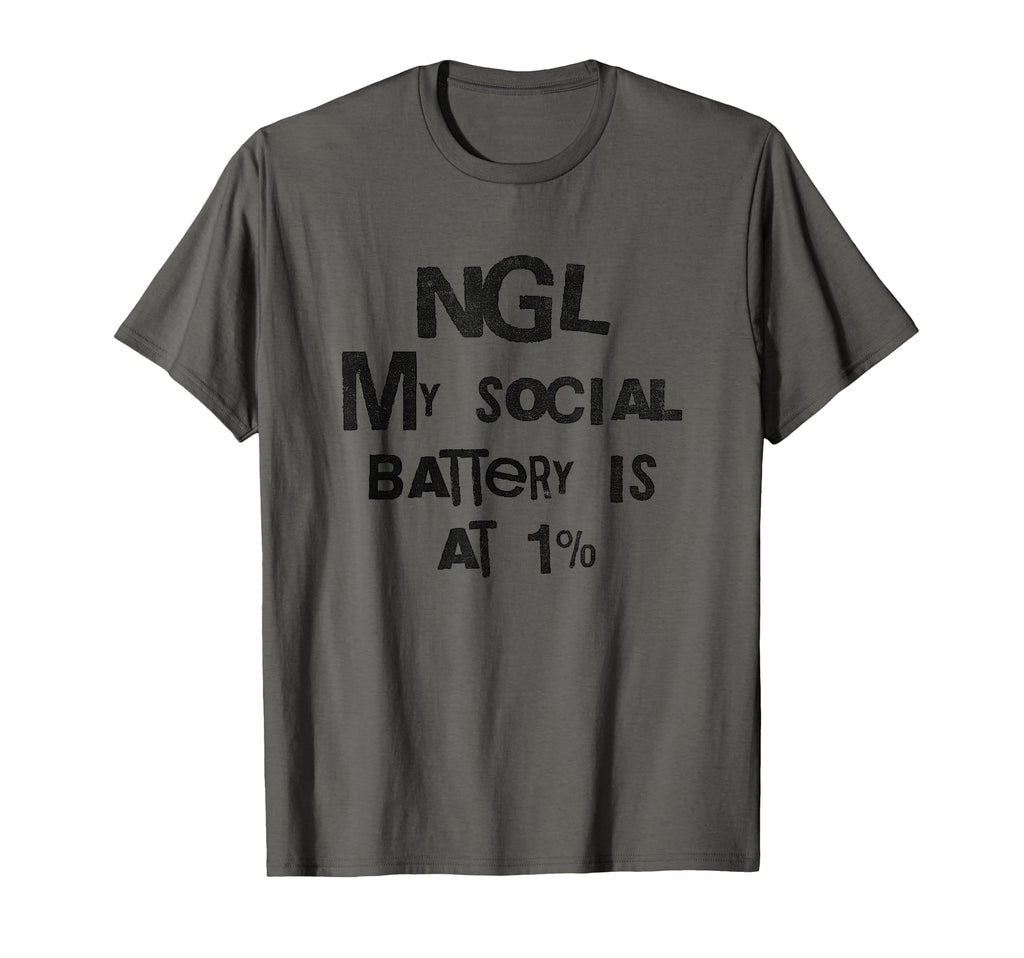 Ngl My Social Battery Is 1 Introvert T-Shirt - Streetwear Style Unisex - T-Shirt, Sweatshirt, Hoodie