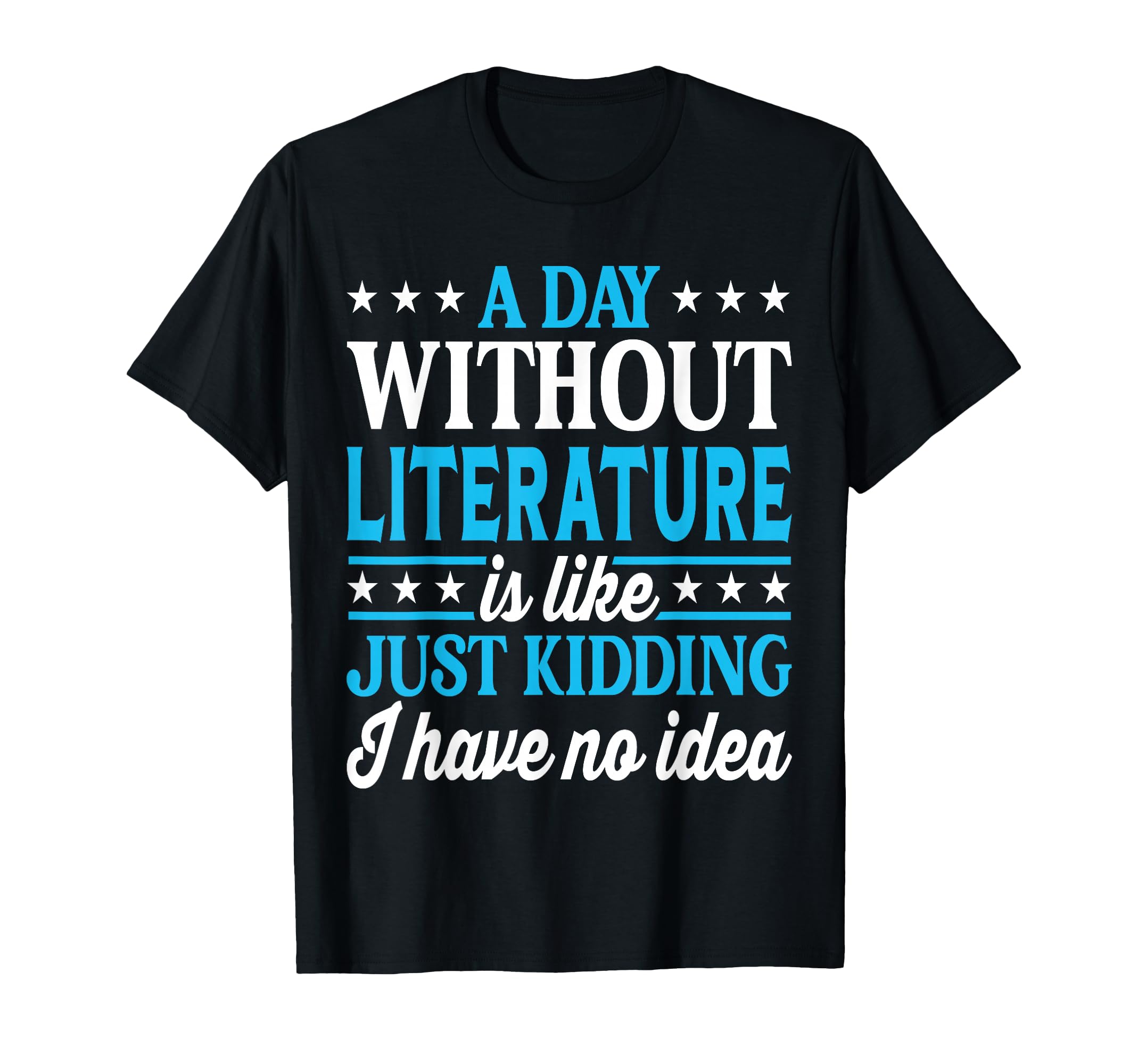 Day Without Literature Funny T-Shirt - Aesthetic Graphic Men Women - T-Shirt, Sweatshirt, Hoodie