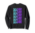 Now Self Care Sweatshirt - Casual Everyday Wear for Adults - T-Shirt, Sweatshirt, Hoodie