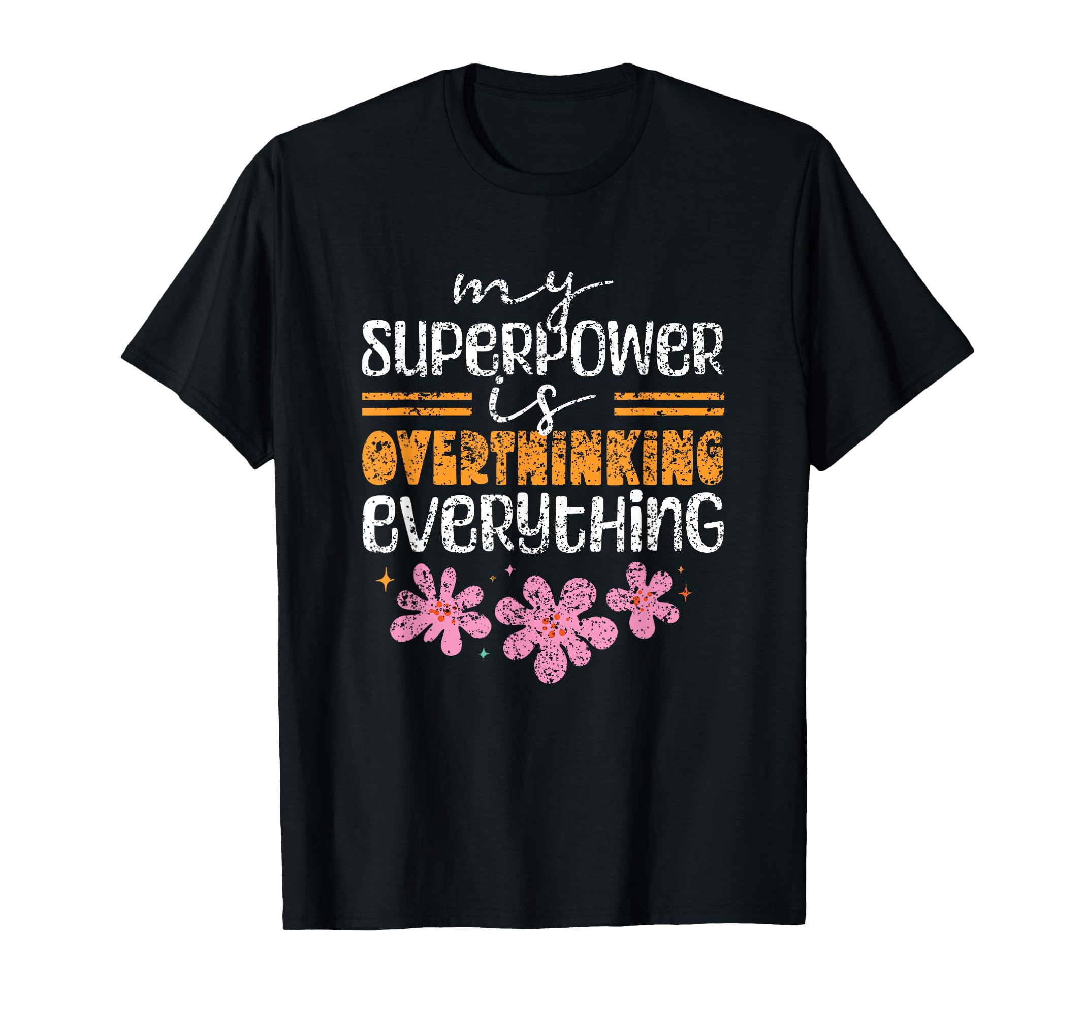 My Superpower Is Overthinking T-Shirt - Casual Everyday Wear for Adults - T-Shirt, Sweatshirt, Hoodie