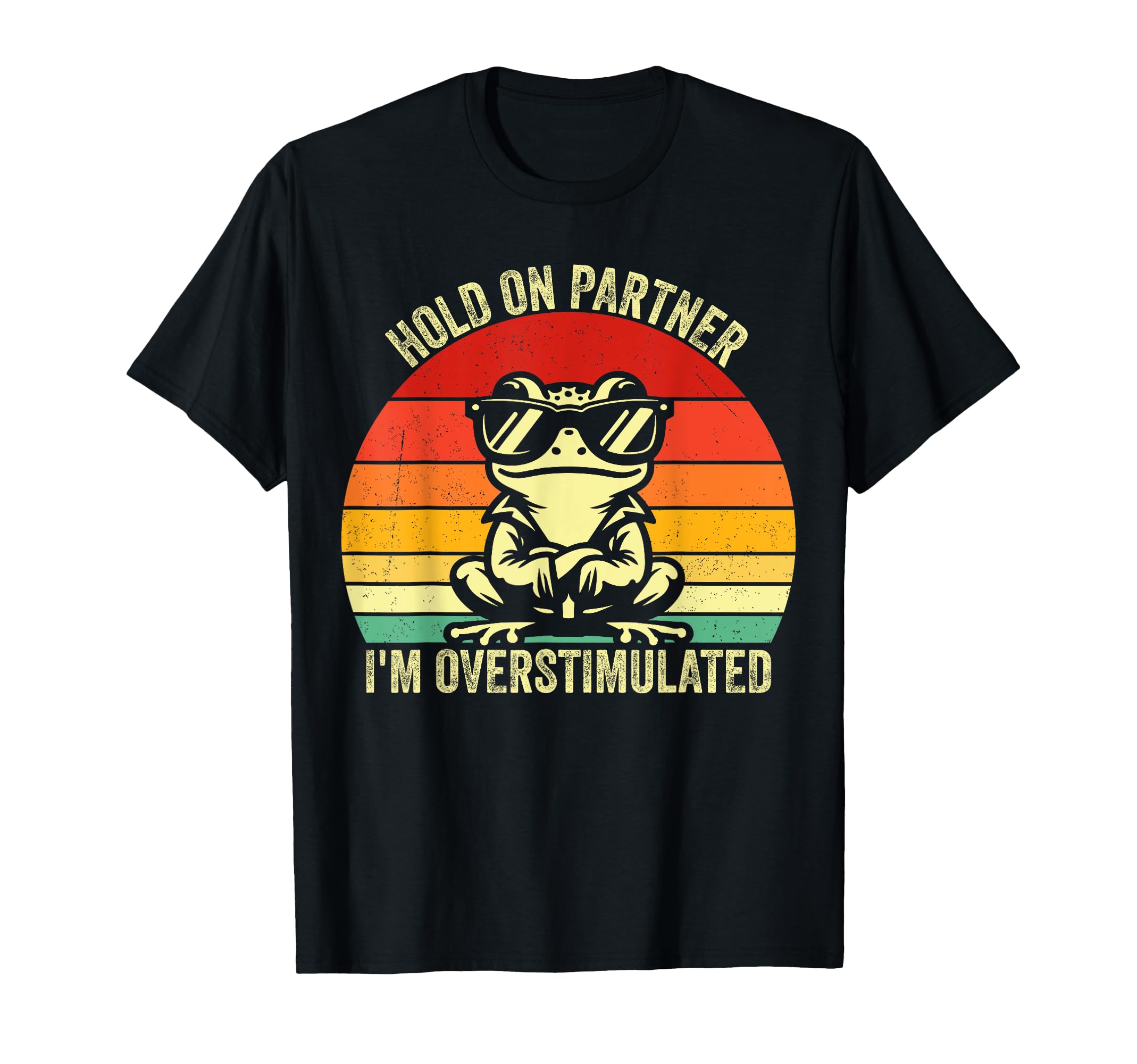 Hold Partner Im Overstimulated T-Shirt - Casual Everyday Wear for Adults - T-Shirt, Sweatshirt, Hoodie