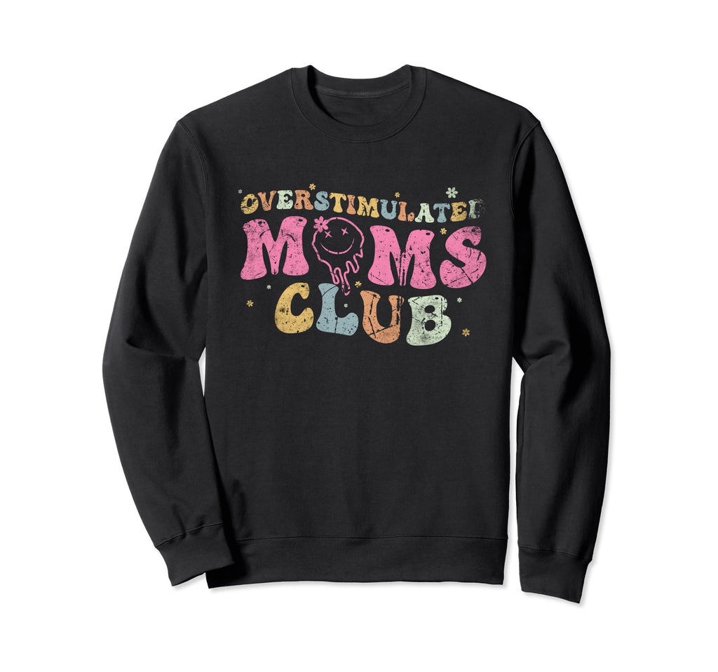 Funny Overstimulated Moms Club Sweatshirt - Minimalist Print for Adults - T-Shirt, Sweatshirt, Hoodie