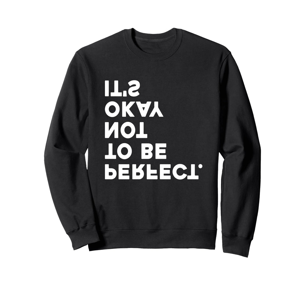 Its Okay Not To Be Sweatshirt - Unique Graphic Unisex - T-Shirt, Sweatshirt, Hoodie