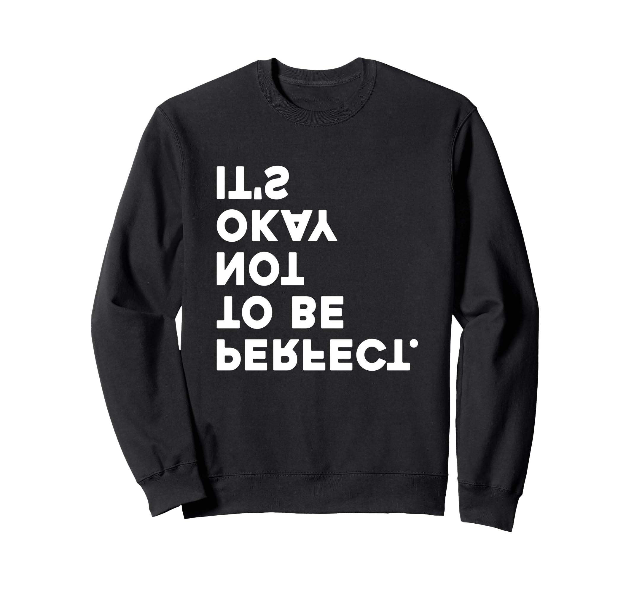 Its Okay Not To Be Sweatshirt - Unique Graphic Unisex - T-Shirt, Sweatshirt, Hoodie