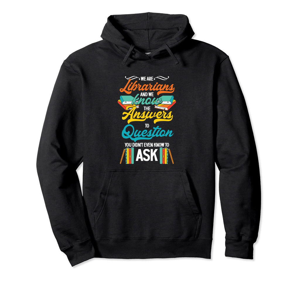 We Are Librarians Books Reading Hoodie - Fun Novelty Design Unisex - T-Shirt, Sweatshirt, Hoodie