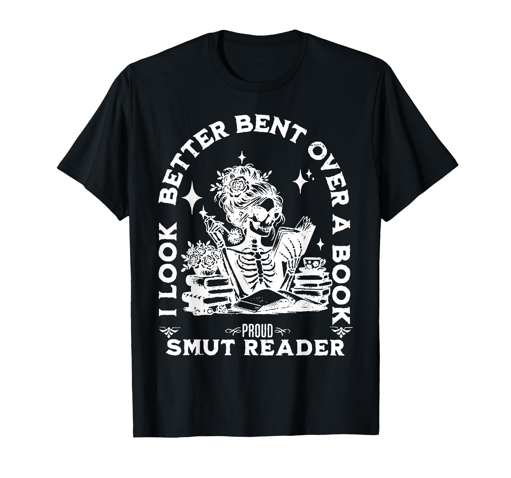 I Better Bent Over Book Smut Reader T-Shirt - Unique Graphic Unisex - T-Shirt, Sweatshirt, Hoodie