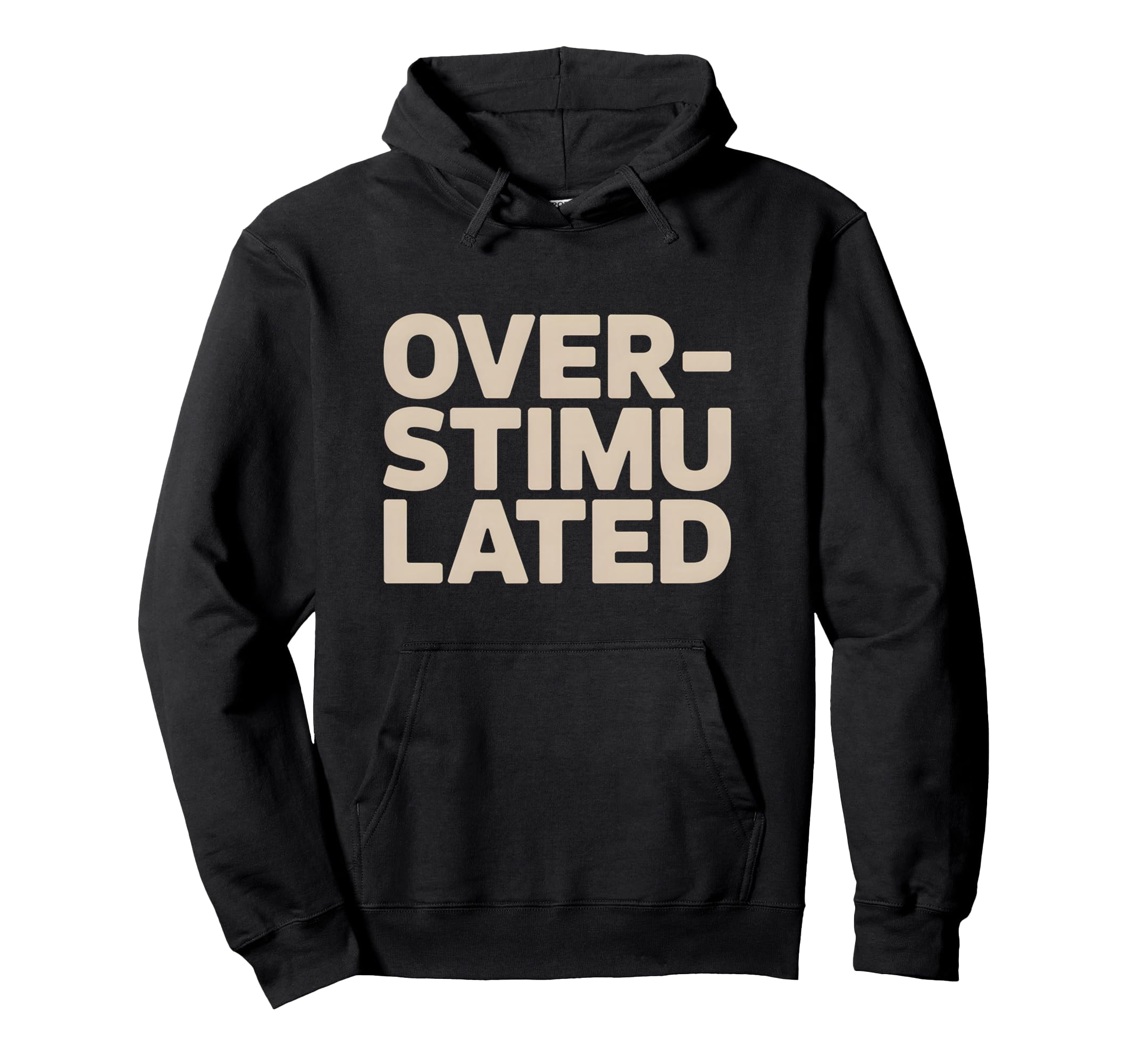 Overstimulated Relatable Hoodie - Novelty Apparel for Adults - T-Shirt, Sweatshirt, Hoodie