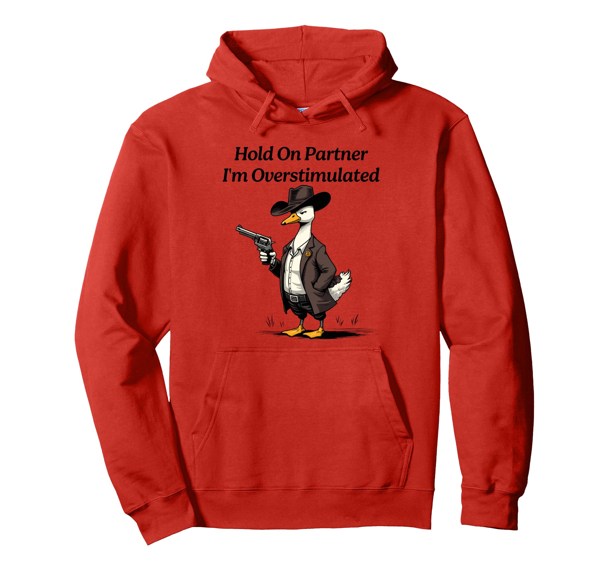 Hold Partner Im Overstimulated Goose Hoodie - Minimalist Print for Adults - T-Shirt, Sweatshirt, Hoodie