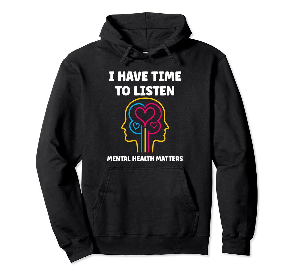 Brain Illness I Have Time To Listen Hoodie - Fun Novelty Design Men Women - T-Shirt, Sweatshirt, Hoodie