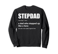 Stepdad Definition Dad Who Sweatshirt - Casual Everyday Wear Men Women - T-Shirt, Sweatshirt, Hoodie