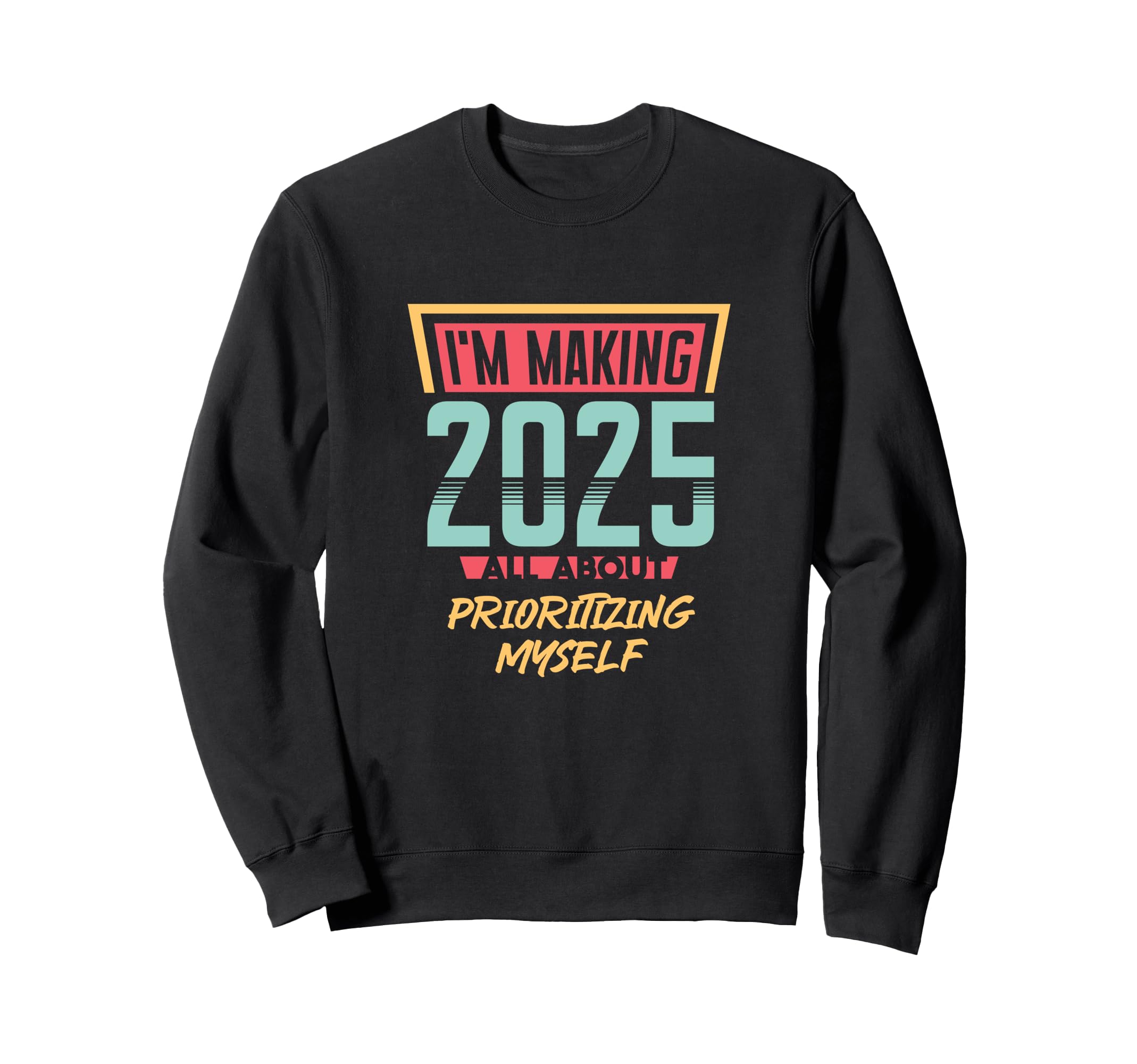 Im Making 2025 All About Sweatshirt - Aesthetic Graphic Unisex - T-Shirt, Sweatshirt, Hoodie