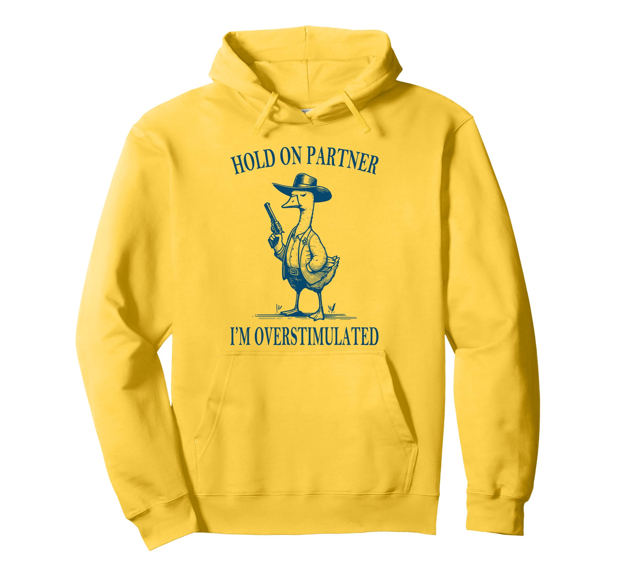 Hold Partner Im Overstimulated Goose Hoodie - Trendy Graphic Men Women - T-Shirt, Sweatshirt, Hoodie