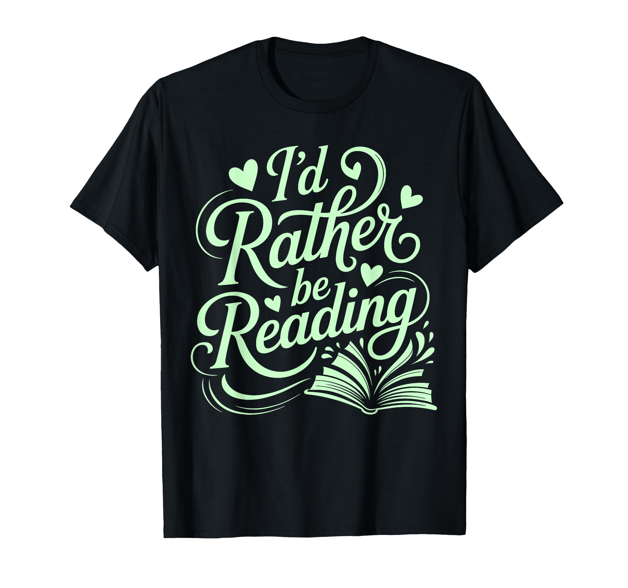 Id Rather Be Reading Books T-Shirt - Casual Everyday Wear for Adults - T-Shirt, Sweatshirt, Hoodie