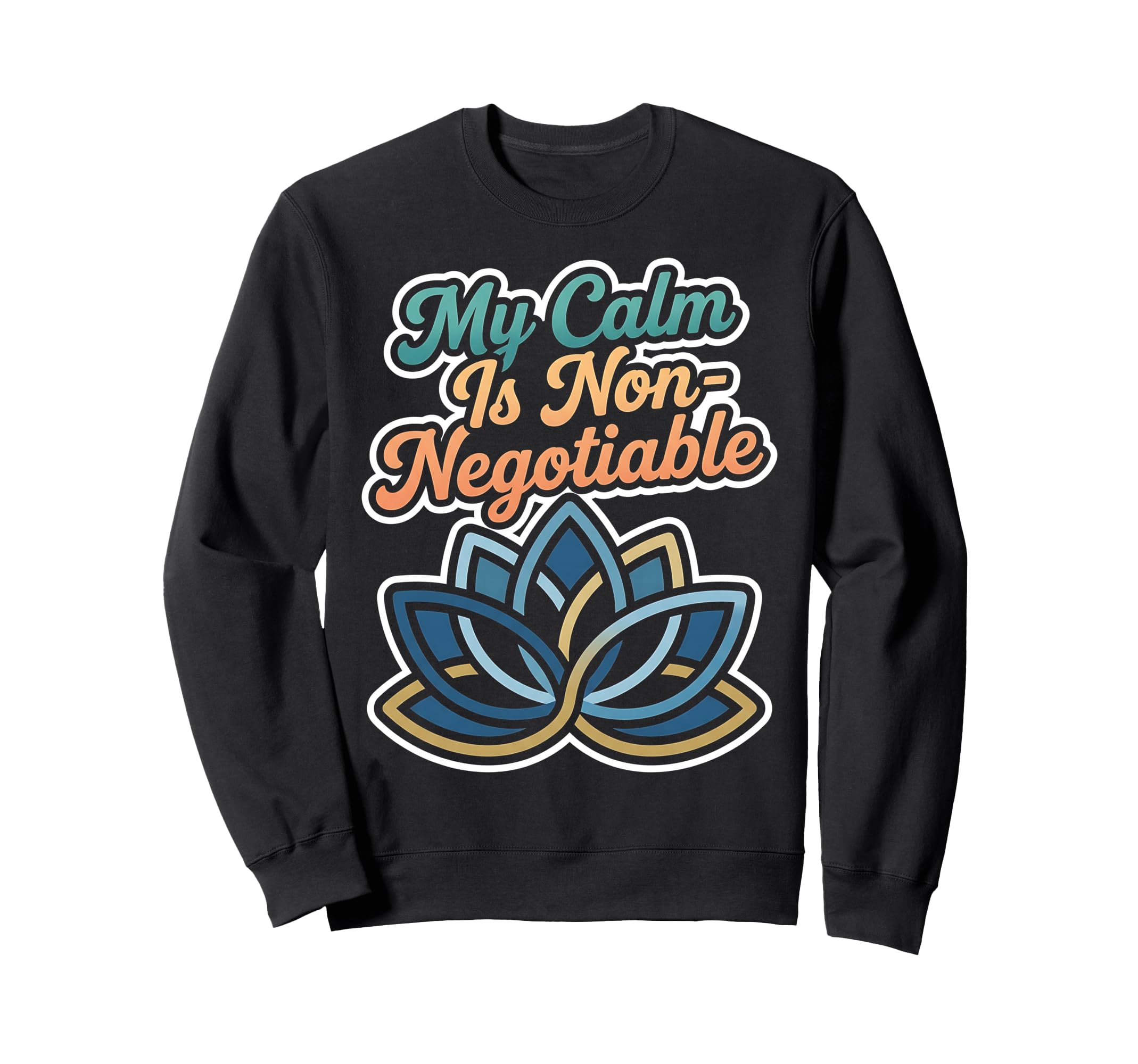 My Calm Is Non Negotiable Mental Sweatshirt - Minimalist Print Unisex - T-Shirt, Sweatshirt, Hoodie
