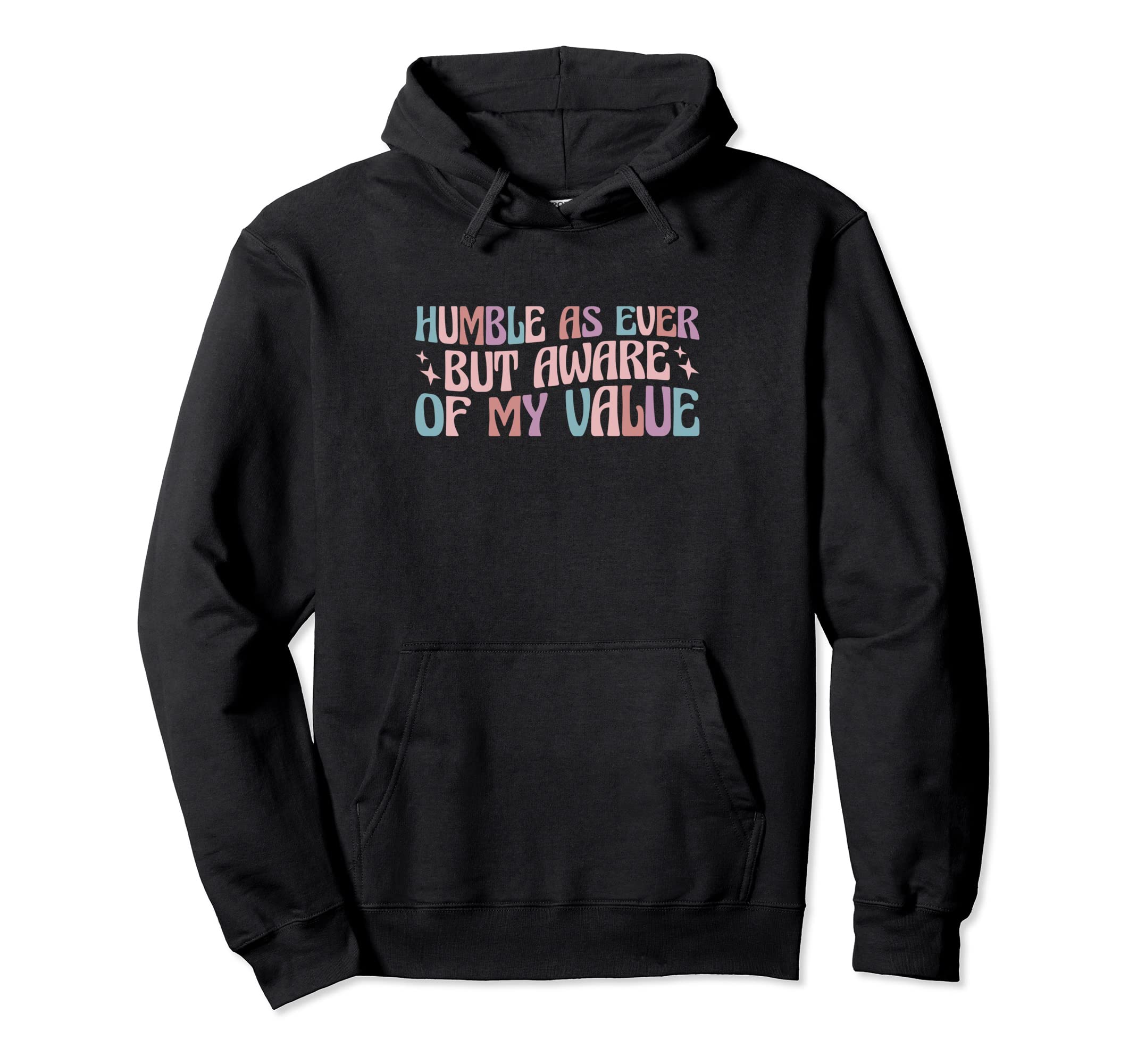 Self Love Humble As Ever But Aware My Hoodie - Aesthetic Graphic Unisex - T-Shirt, Sweatshirt, Hoodie
