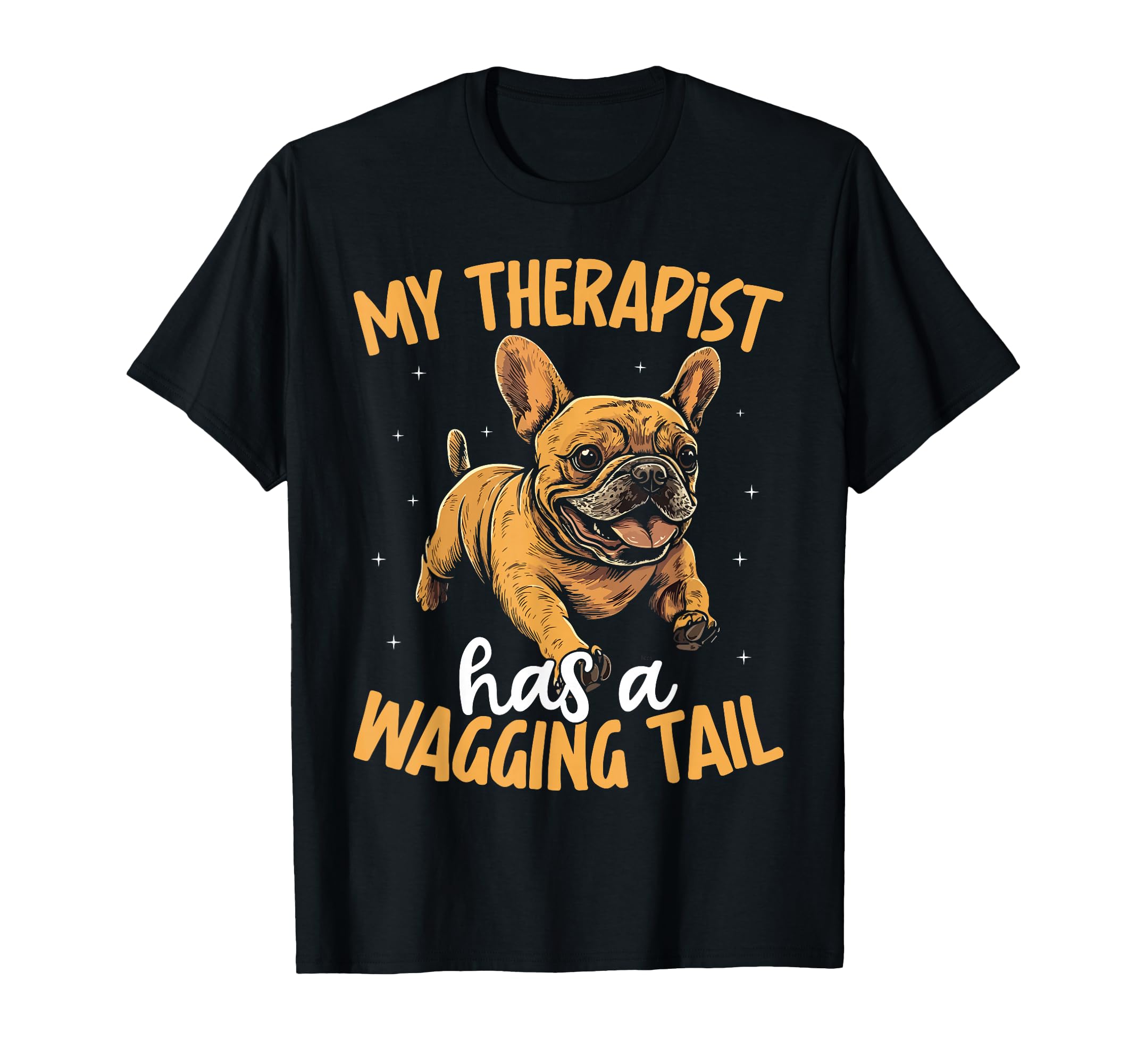 French Bulldog Therapy Service Dog T-Shirt - Fun Novelty Design Unisex - T-Shirt, Sweatshirt, Hoodie
