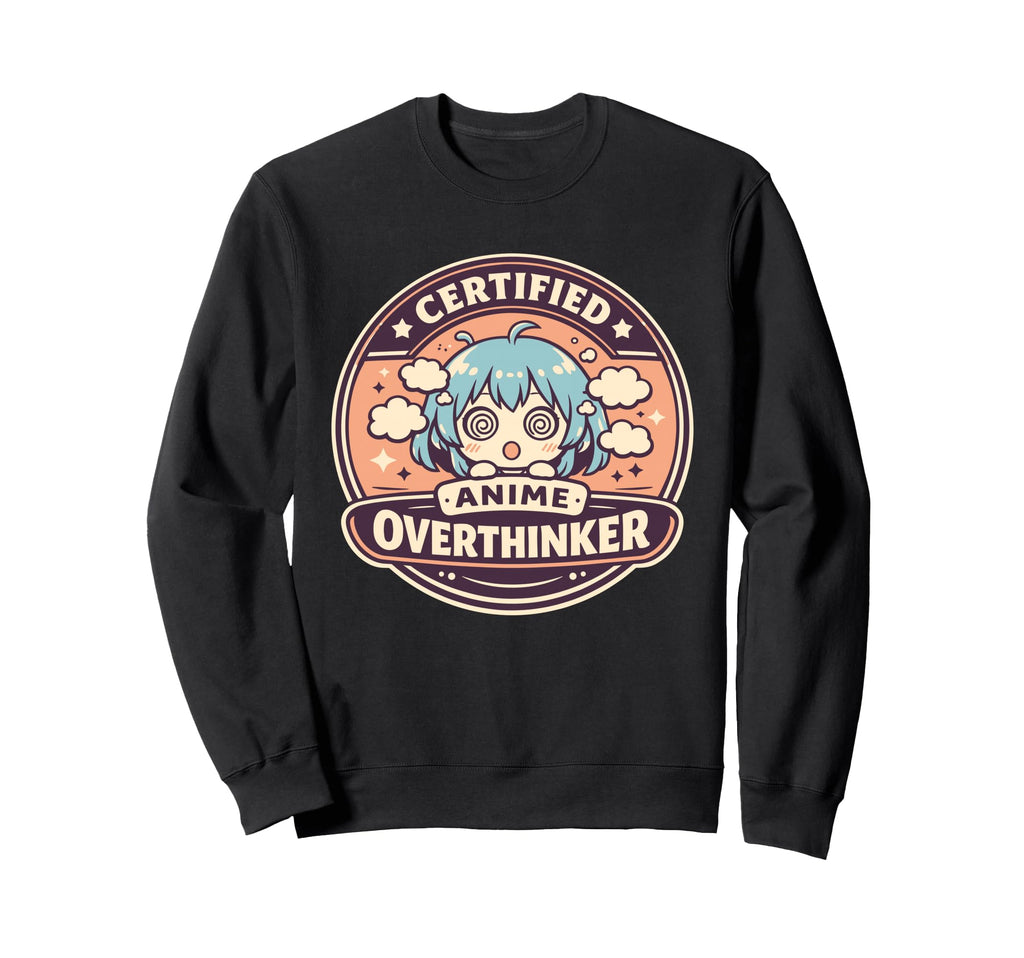 Anime Anxiety Overthinking Weeb Sweatshirt - Streetwear Style Unisex - T-Shirt, Sweatshirt, Hoodie