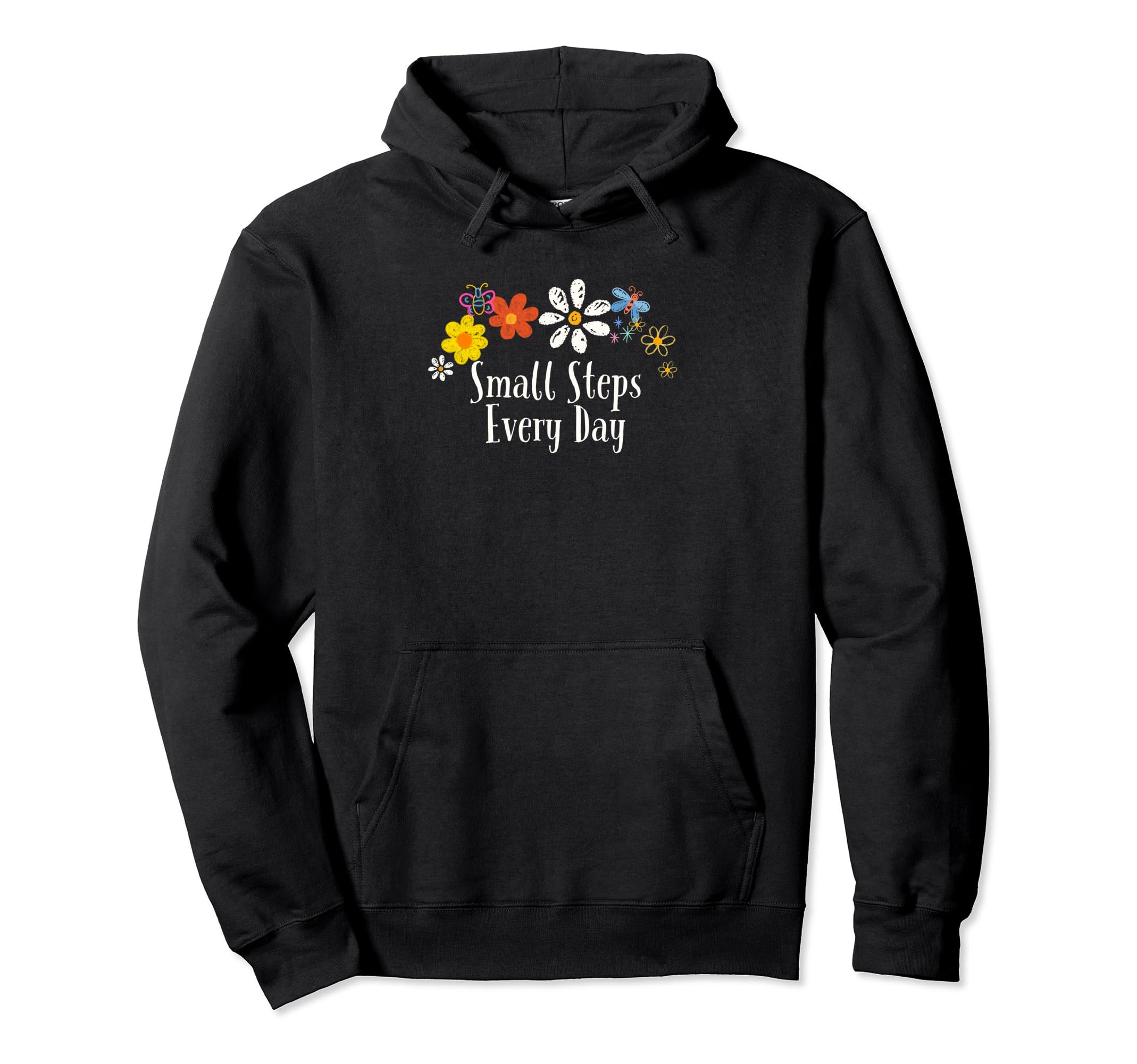 Funny Flowers Small Steps Every Day Hoodie - Trendy Graphic Men Women - T-Shirt, Sweatshirt, Hoodie