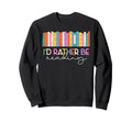 Book Lover Id Rather Be Reading Sweatshirt - Minimalist Print Unisex - T-Shirt, Sweatshirt, Hoodie