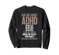 Ask Me About Adhd Funny Autism Sweatshirt - Fun Novelty Design for Adults - T-Shirt, Sweatshirt, Hoodie