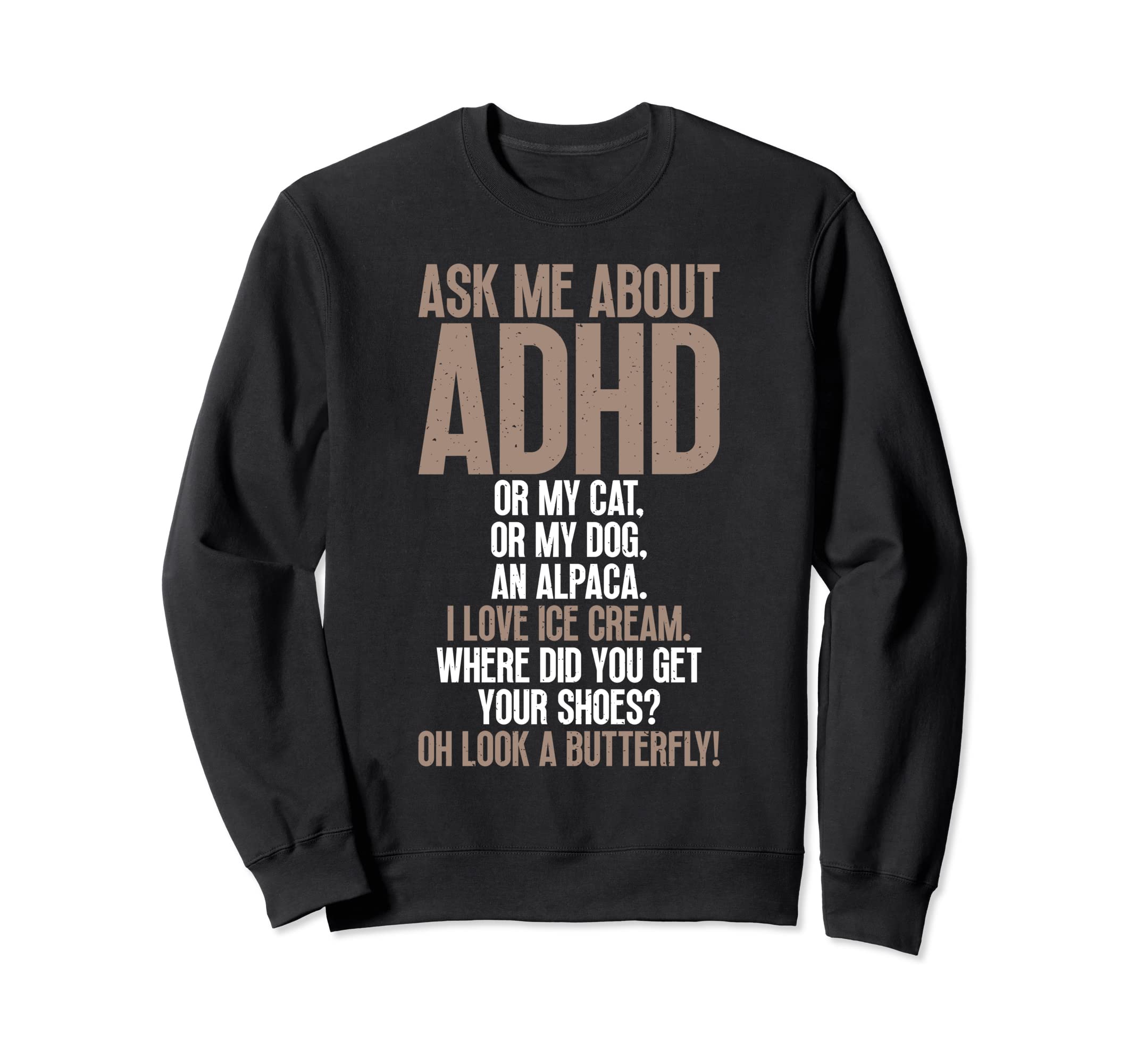 Ask Me About Adhd Funny Autism Sweatshirt - Fun Novelty Design for Adults - T-Shirt, Sweatshirt, Hoodie
