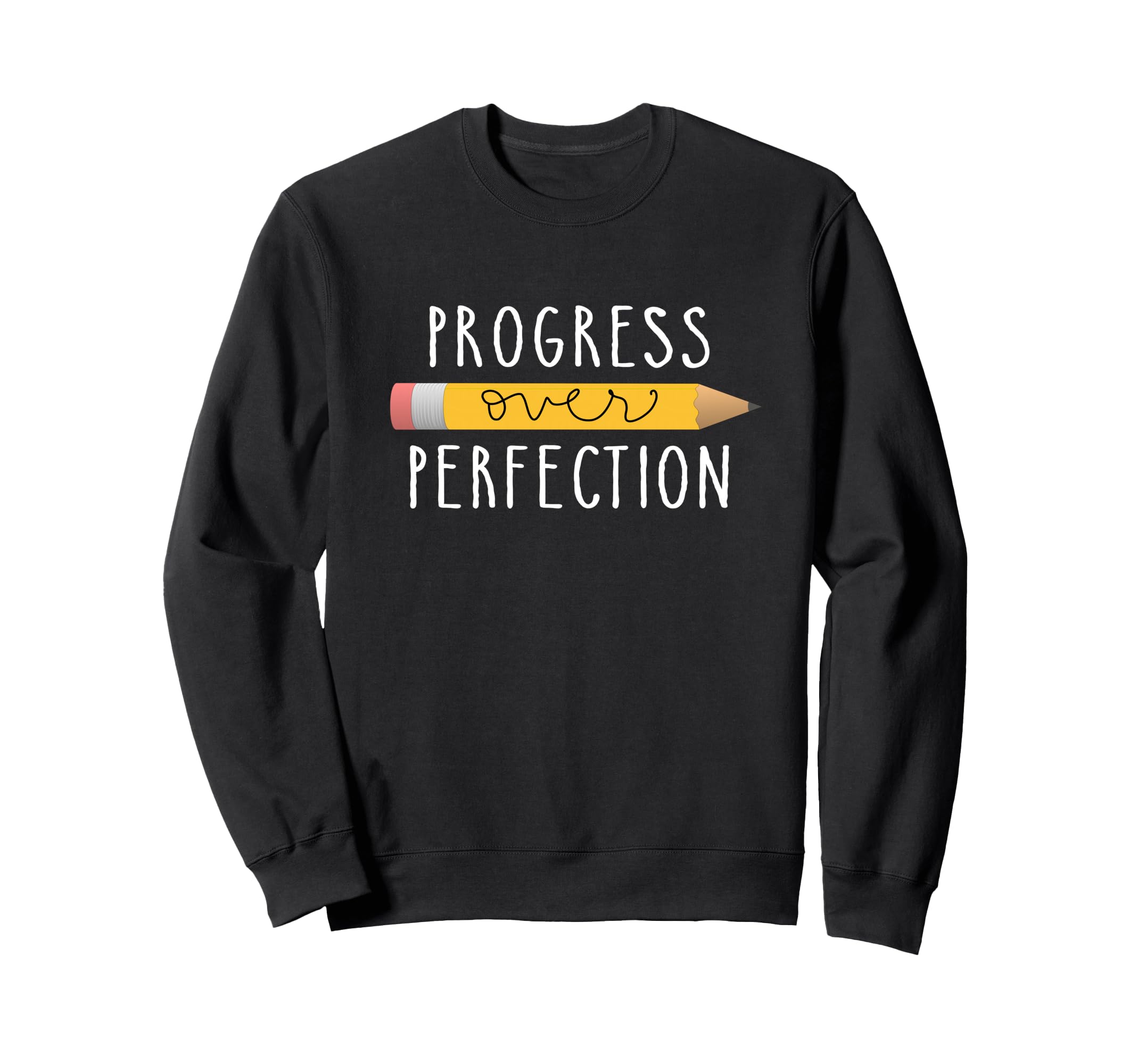 Progress Over Perfection Sweatshirt - Casual Everyday Wear Unisex - T-Shirt, Sweatshirt, Hoodie