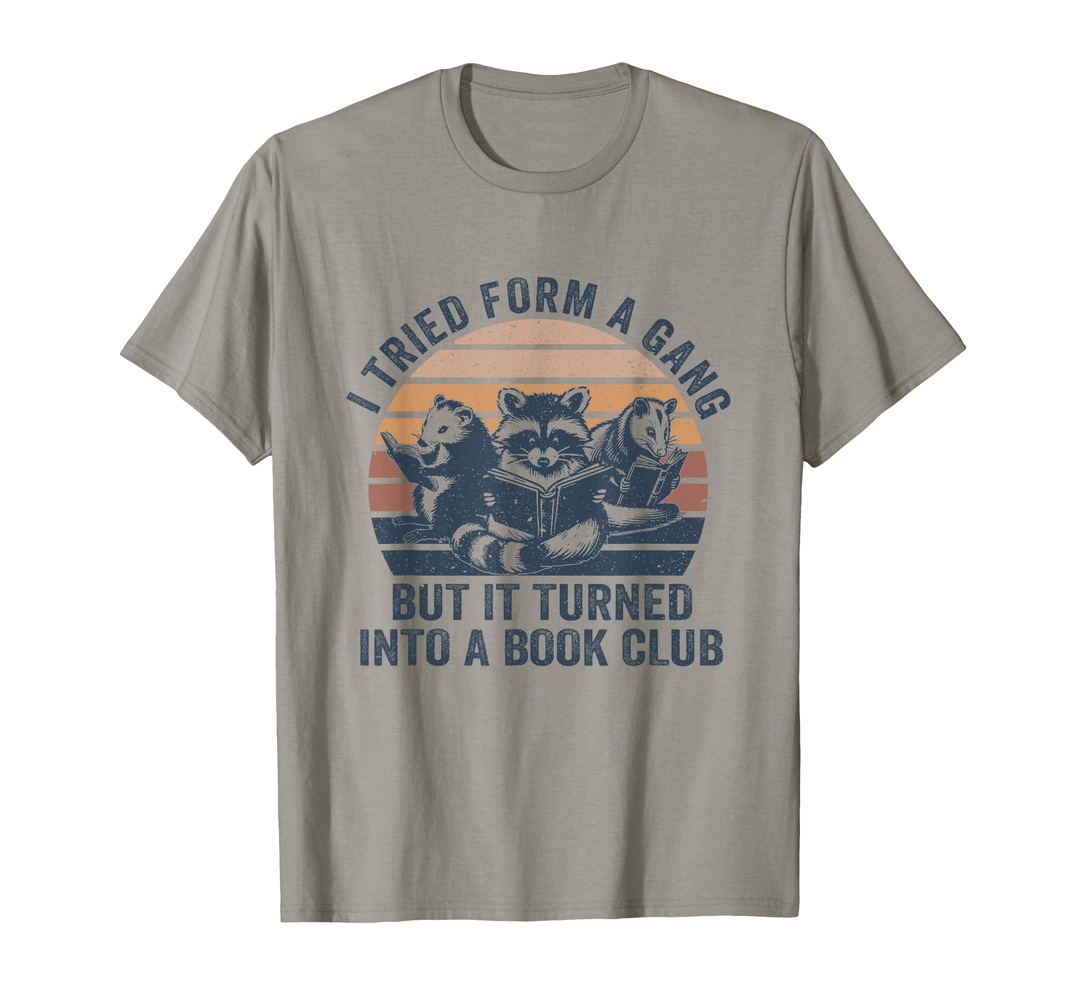 I Tried To Form Gang But It Turned T-Shirt - Fun Novelty Design Men Women - T-Shirt, Sweatshirt, Hoodie