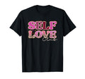 Self Love Club Empower Confidence T-Shirt - Casual Everyday Wear Unisex - T-Shirt, Sweatshirt, Hoodie