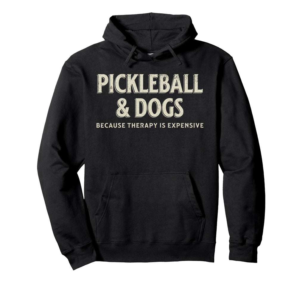 Pickleball And Dogs Because Therapy Is Hoodie - Streetwear Style Unisex - T-Shirt, Sweatshirt, Hoodie