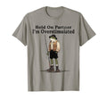 Hold Partner Im Overstimulated Funny T-Shirt - Streetwear Style Men Women - T-Shirt, Sweatshirt, Hoodie