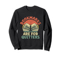 Bookmarks Are Quitters Book Reading Sweatshirt - Trendy Graphic Men Women - T-Shirt, Sweatshirt, Hoodie
