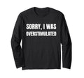 Funny Overstimulated And T-Shirt - Fun Novelty Design for Adults - T-Shirt, Sweatshirt, Hoodie