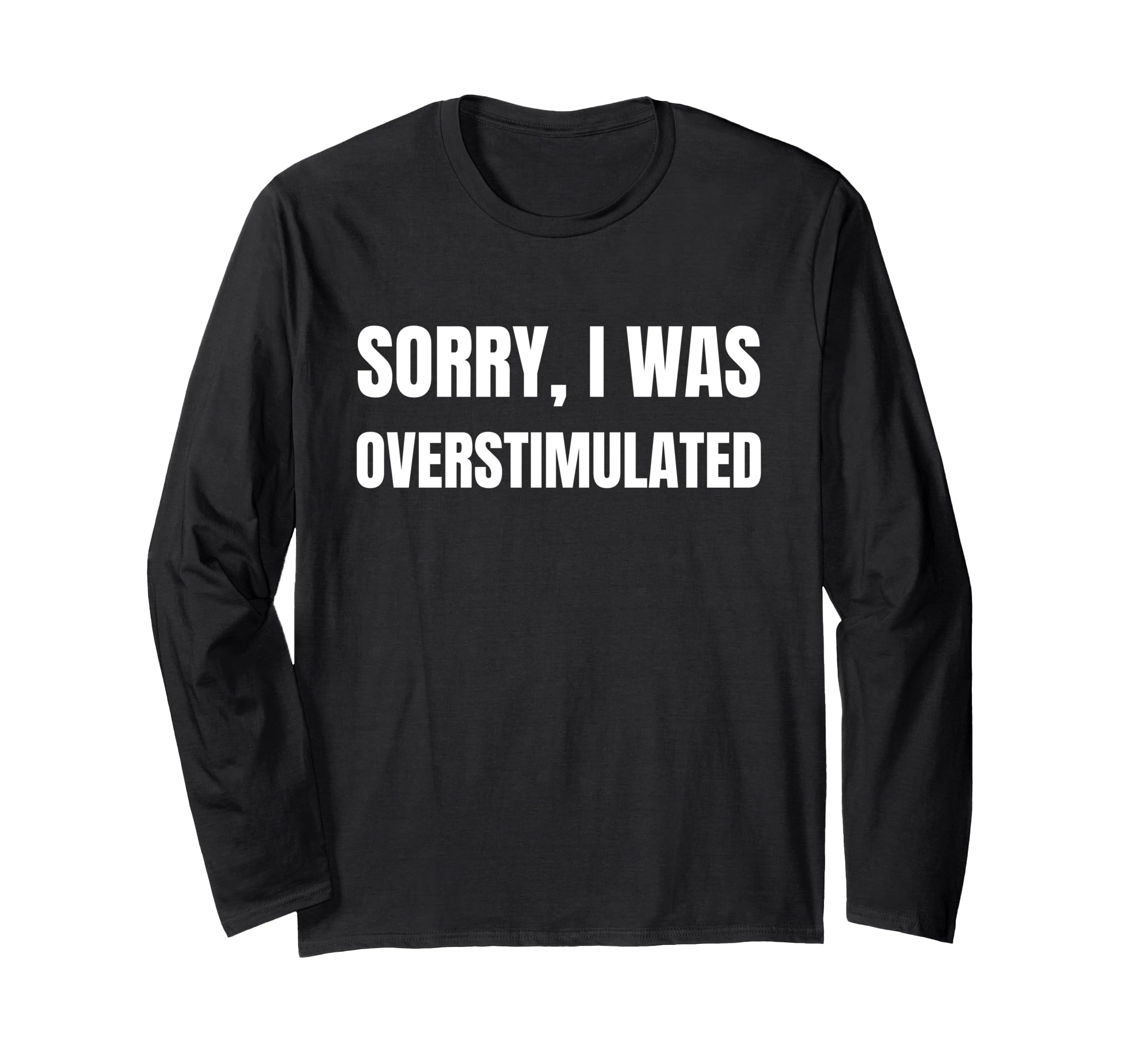 Funny Overstimulated And T-Shirt - Fun Novelty Design for Adults - T-Shirt, Sweatshirt, Hoodie