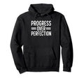 Progress Over Perfection Special Hoodie - Streetwear Style for Adults - T-Shirt, Sweatshirt, Hoodie