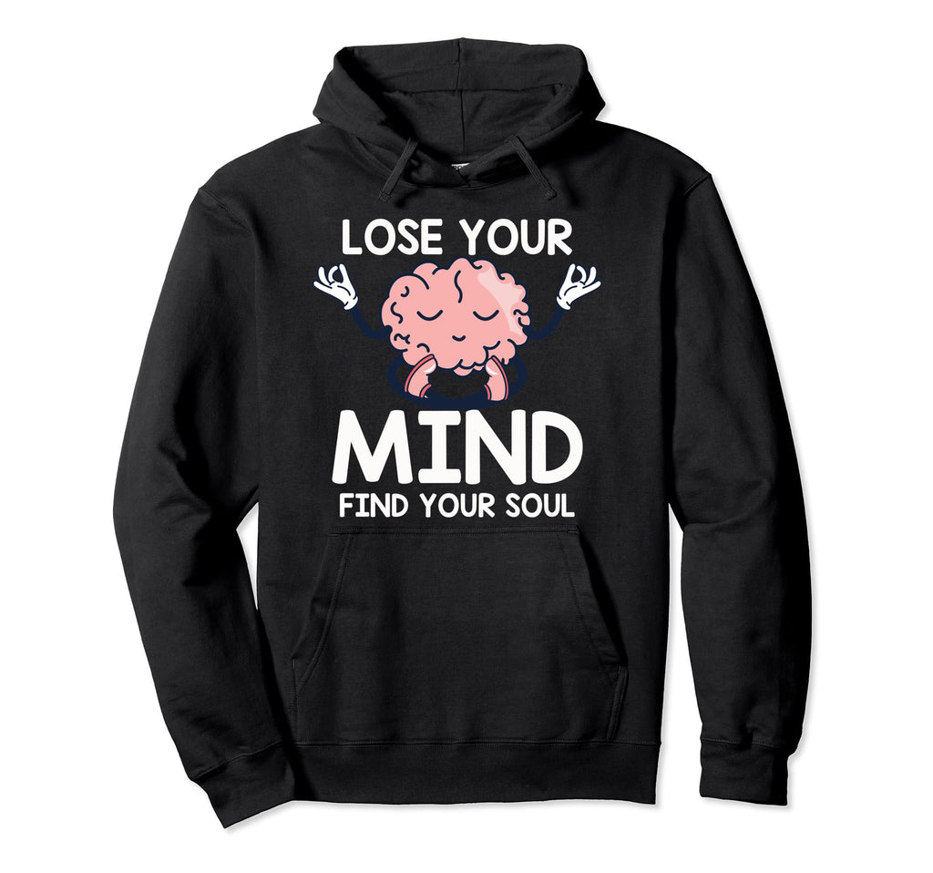 Lose Your Mind Yoga Meditation Hoodie - Fun Novelty Design for Adults - T-Shirt, Sweatshirt, Hoodie