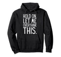 Funny Sarcastic Hold Let Me Overthink This Hoodie - Graphic Print Unisex - T-Shirt, Sweatshirt, Hoodie