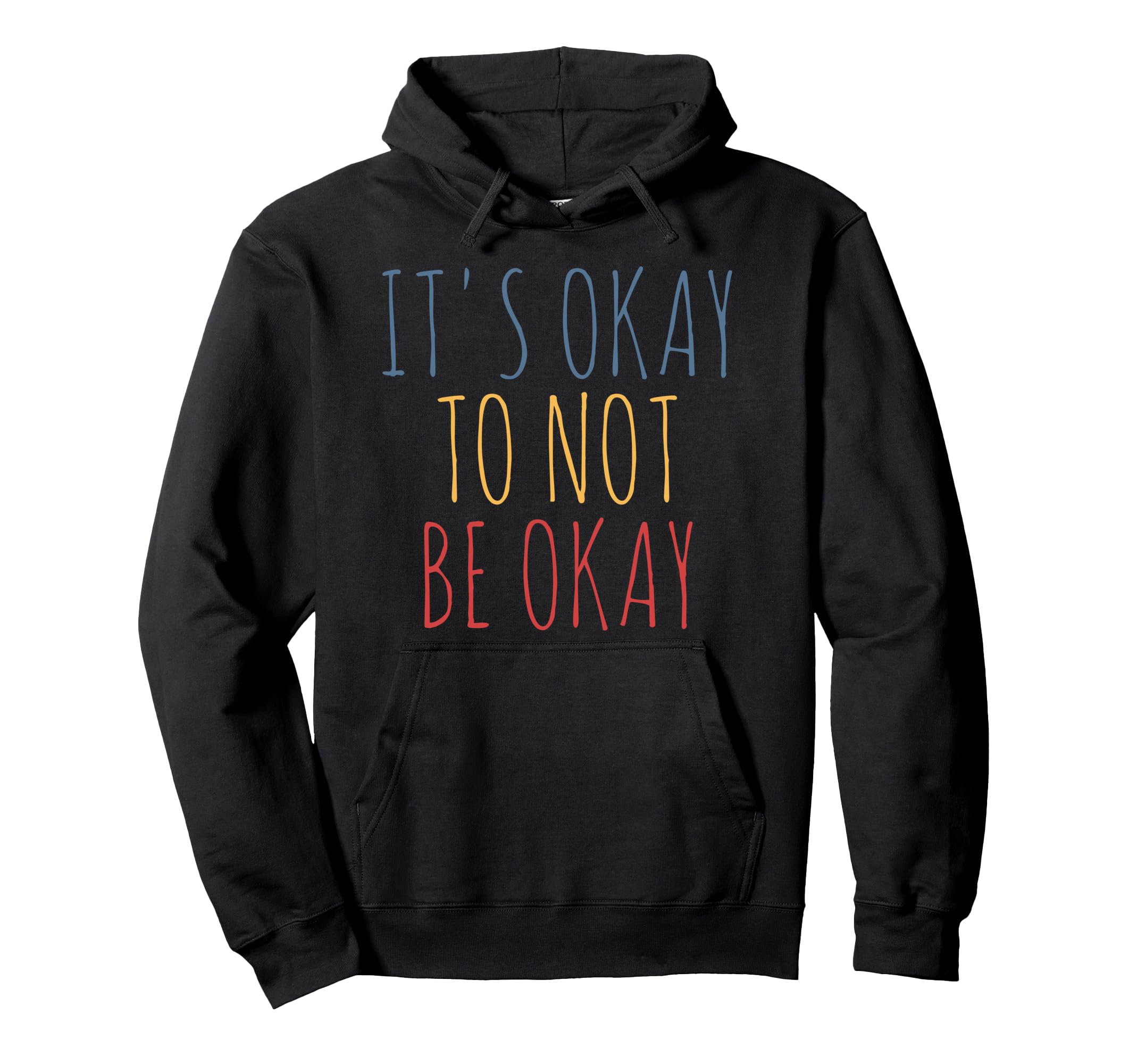 Its Okay To Not Be Okay Hoodie - Custom Art Print Men Women - T-Shirt, Sweatshirt, Hoodie