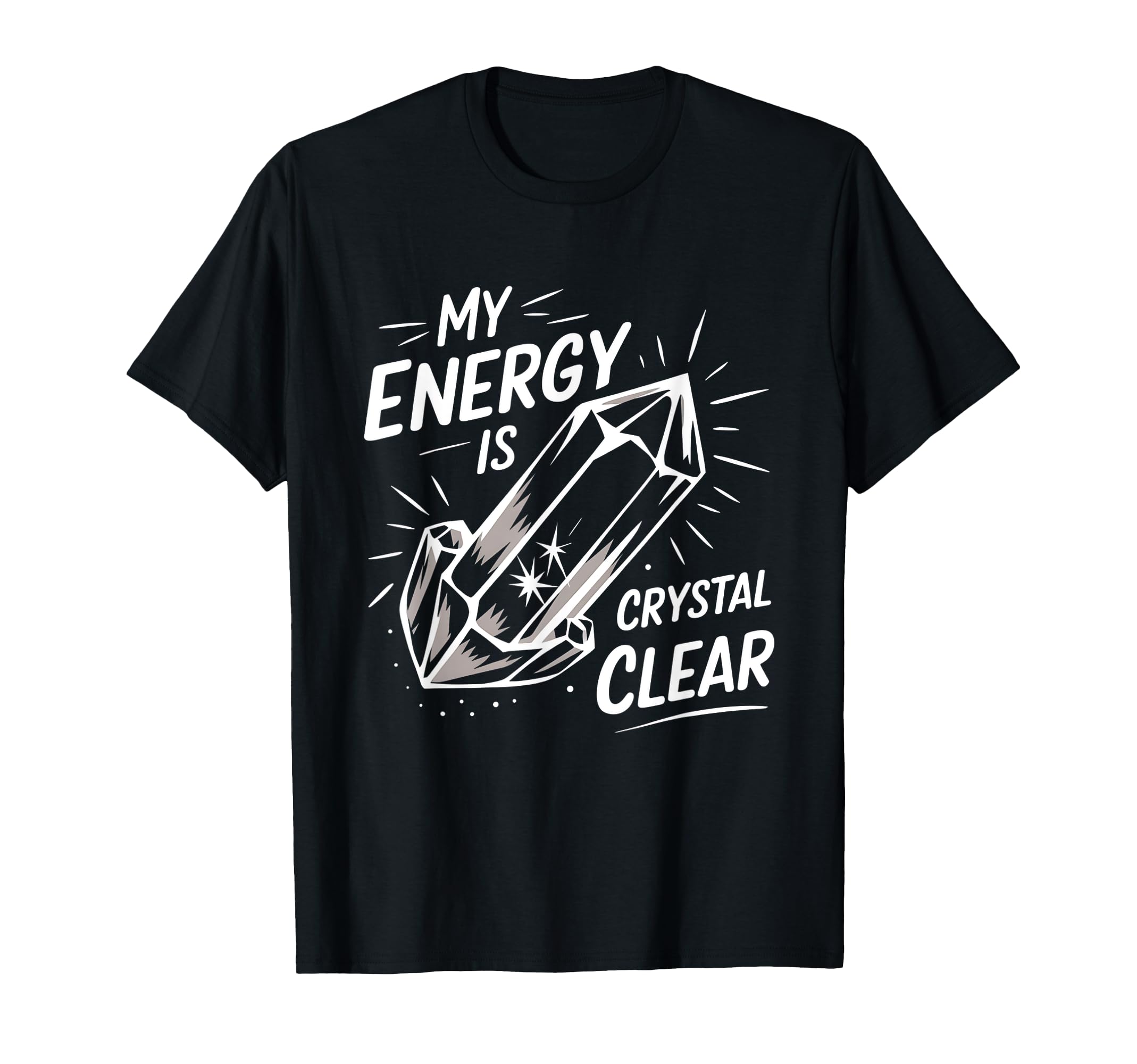 My Energy Is Crystal Clear Gemstone T-Shirt - Minimalist Print Unisex - T-Shirt, Sweatshirt, Hoodie