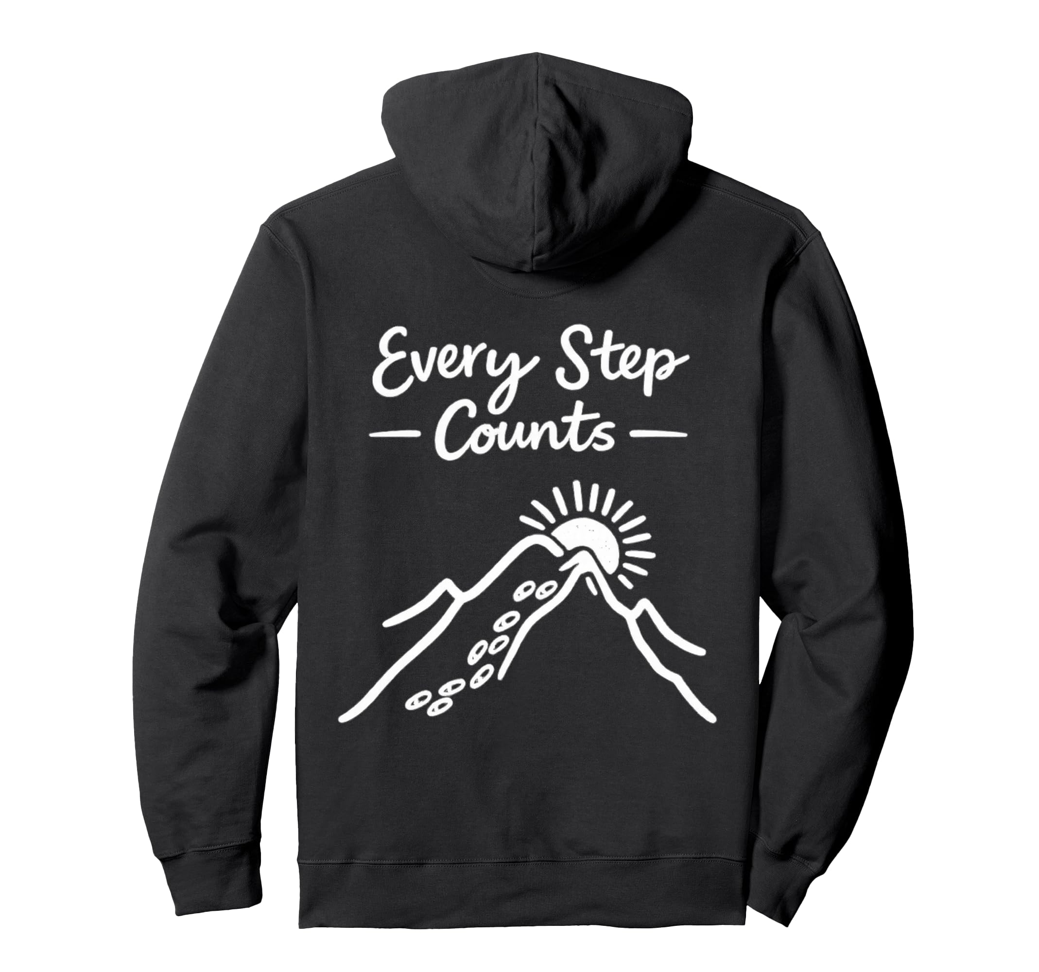 Every Step Counts Motivational Hiking Hoodie - Trendy Graphic Men Women - T-Shirt, Sweatshirt, Hoodie