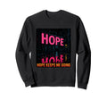 Hope Keeps Me Going Uplifting Sweatshirt - Unique Graphic for Adults - T-Shirt, Sweatshirt, Hoodie