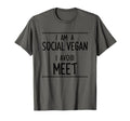 Funny Introvert Im Social Vegan I Avoid T-Shirt - Streetwear Style Unisex - T-Shirt, Sweatshirt, Hoodie