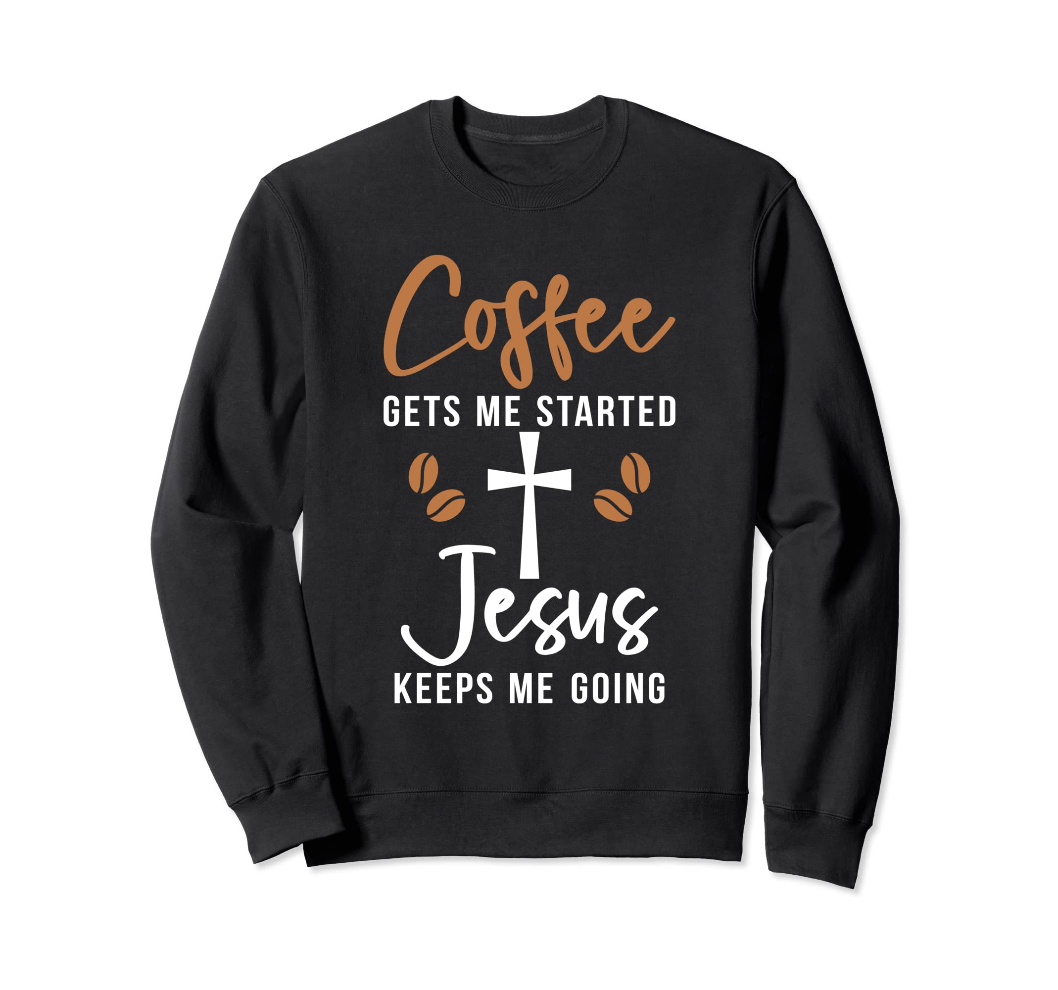 Coffee Gets Me Started Jesus Sweatshirt - Fun Novelty Design for Adults - T-Shirt, Sweatshirt, Hoodie