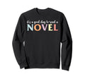 Its Good Day To Read Novel Novel Lovers Sweatshirt - Graphic Print Unisex - T-Shirt, Sweatshirt, Hoodie